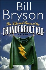 Bryson, Bill - The Life and Times of the Thunderbolt Kid : A Memoir
