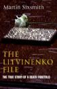 Sixsmith, Martin - The Litvinenko File