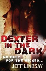 Lindsay, Jeff - Dexter In The Dark