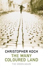 Koch, Christopher - The Many-coloured Land