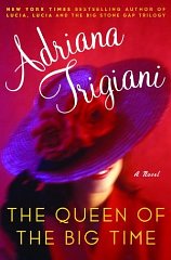 Trigiani, Adriana - The Queen of the Big Time : A Novel