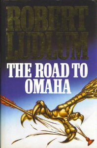 Ludlum, Robert - The Road to Omaha