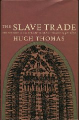 Thomas, Hugh - The Slave Trade: The Story of the Atlantic Slave Trade: 1440-1870