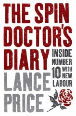 Price, Lance - The Spin Doctor's Diary: Inside Number 10 with New Labour