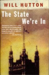 Hutton, Will - The State We're in: Why Britain is in Crisis and How to Overcome it