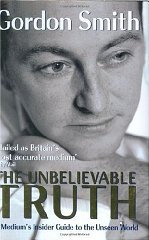 Smith, Gordon - The Unbelievable Truth: A Medium's Guide to the Spirit World