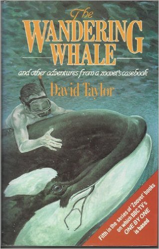 Taylor, David - Wandering Whale and Other Adventures from a Zoo Vet's Casebook