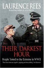 Rees, Laurence - Their Darkest Hour: People Tested to the Extreme in WWII