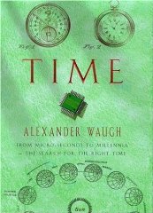 Waugh, Alexander - Time: From Micro-Seconds to Millennia, a Search for the Right Time