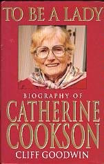 Goodwin, Cliff - To be a Lady: Story of Catherine Cookson
