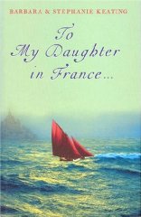 Keating, Stephanie - To My Daughter in France...