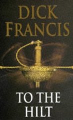 Francis, Dick - To the Hilt