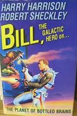 Harrison, Harry - Bill, the Galactic Hero on the Planet of Bottled Brains