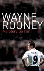 Rooney, Wayne - Wayne Rooney: My Story So Far