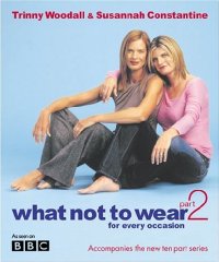 Woodall, Trinny - What Not to Wear: For Every Occasion