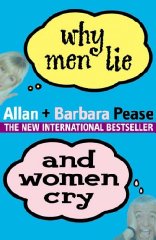 Pease, Allan - Why Men Lie and Women Cry: How to Get What You Want Out of Life by Asking