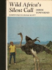 Townsend, Derek - Wild Africa's silent call: A quest through East Africa;