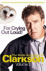 Jeremy Clarkson - For Crying Out Loud: The World According to Clarkson v. 3