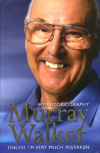Murray Walker - My Autobiography Murray Walker, Unless I.m Very Much Mistaken