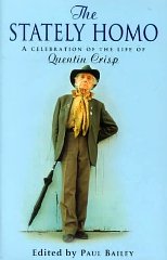 Bailey, Paul - The Stately Homo: A Celebration of the Life of Quentin Crisp