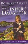 Aitken, Rosemary - The Tinner's Daughter