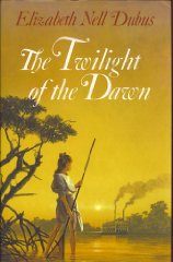 Dubus, Elizabeth Nell - The Twilight of the Dawn