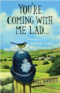 Pannett, Mike - You're Coming with Me Lad: Tales of a Yorkshire Bobby