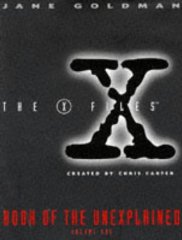 Goldman, Jane - X-files Book of the Unexplained: v.1: Vol 1 (X Files) (Signed)