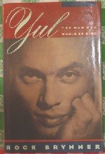 Brynner, Rock - Yul: The Man Who Would Be King : A Memoir of Father and Son