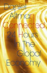 Altman, Daniel - Connected: 24 Hours in the Global Economy