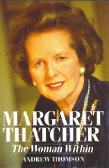 Thomson, Andrew - Margaret Thatcher: The Woman Within