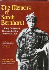Bernhardt, Sarah - Memoirs of Sarah Bernhardt: Early Childhood Through the First American Tour, and Her Novella, in the Clouds
