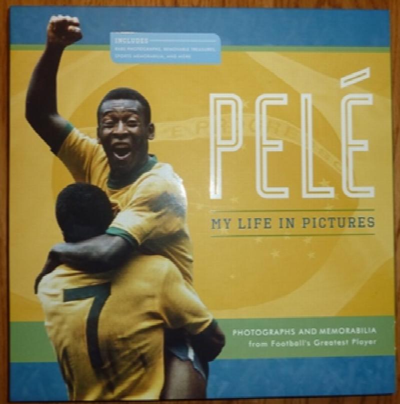 Pele - Pelé My Life in Pictures : Photographs and Memorabilia from Football's Greatest Player