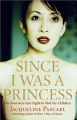 Pascarl, Jacqueline - Since I Was a Princess: The Fourteen-Year Fight to Find My Children