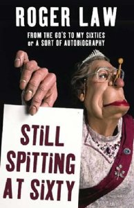 Law, Roger - Still Spitting at Sixty: From the 60's to My Sixties, or A Sort of Autobiography