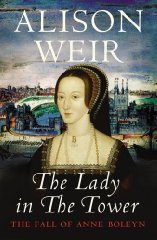Alison Weir - The Lady in the Tower: The Fall of Anne Boleyn