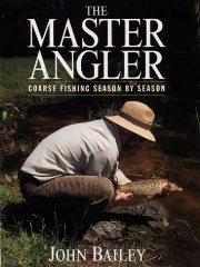 Bailey, John - The Master Angler