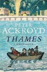 Ackroyd, Peter - The Thames: Sacred River