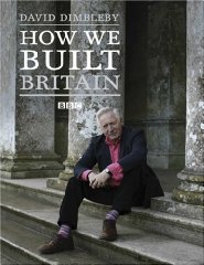 Dimbleby, David - How We Built Britain