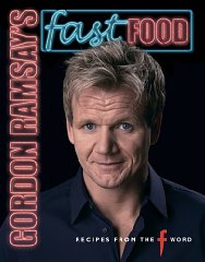 Ramsay, Gordon - Gordon Ramsay Fast Food Recipes from the F Word