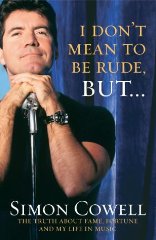 Cowell, Simon - I Don't Mean to Be Rude, But. : Backstage Gossip from American Idol & the Secrets That Can Make You a Star