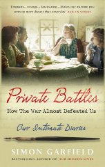 Garfield, Simon - Private Battles: How the War Almost Defeated Us: Our Intimate Diaries