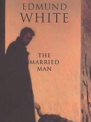 White, Edmund - The Married Man