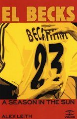 Leith, Alex - El Becks: A Season in the Sun