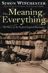 Winchester, Simon - The Meaning of Everything: The Story of the Oxford English Dictionary