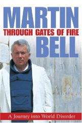 Bell, Martin - Through Gates of Fire: A Journey into World Disorder(Signed)