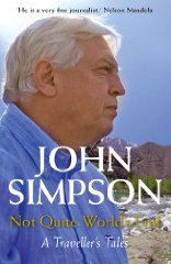 Simpson, John - Not Quite World's End: A Traveller's Tales(Signed)