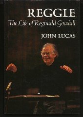 Lucas, John - Reggie: The Life of Reginald Goodall