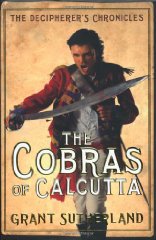 Sutherland, Grant - The Cobras of Calcutta: The Decipherer's Chronicles