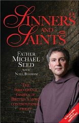 Seed, Father Michael - Sinners and Saints: The Irreverent Diaries of Britain's Most Controversial Priest